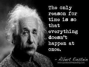 Einstein - Only reason for time