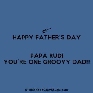 KeepCalmStudio.com-[Electric-Guitar]-Happy-Father-s-Day-Papa-Rudi-You-re-One-Groovy-Dad-